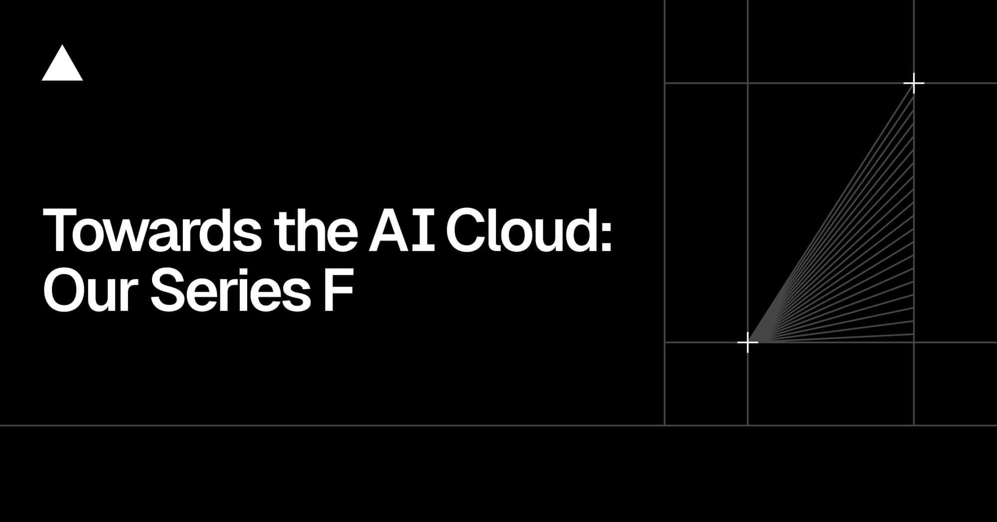 Towards the AI Cloud: Our Series F